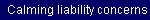 Calming liability concerns